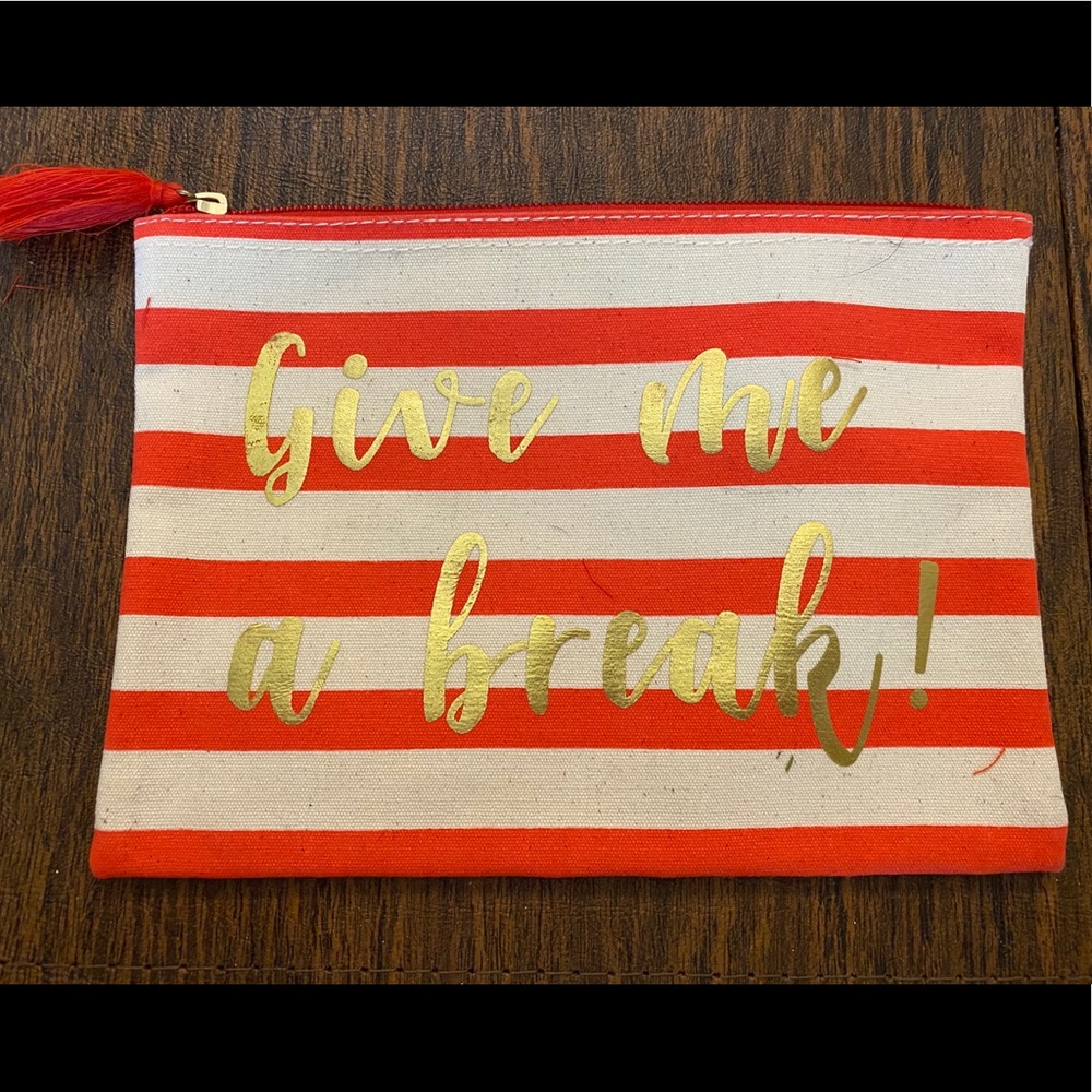 Give me a break cosmetic bag!